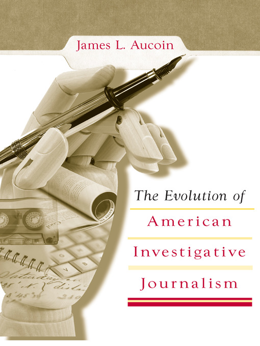 Title details for The Evolution of American Investigative Journalism by James L. Aucoin - Available